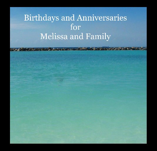 View Birthdays and Anniversaries for Melissa and Family by esenem