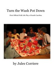 Turn the Wash Pot Down First Official Folk Life Play of South Carolina book cover