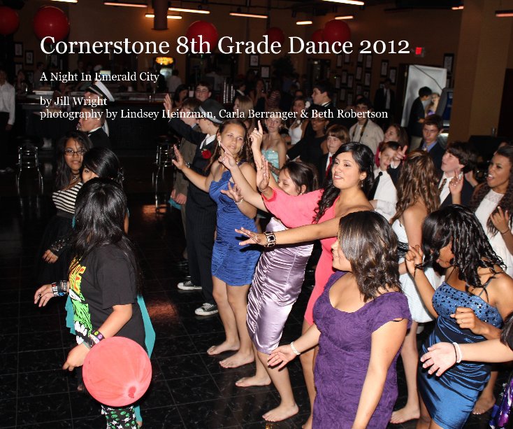 View Cornerstone 8th Grade Dance 2012 by Jill Wright photography by Lindsey Heinzman, Carla Berranger & Beth Robertson