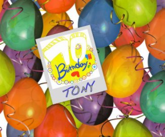 Tony's 70th Birthday book cover