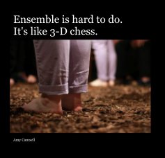 Ensemble is hard to do. It's like 3-D chess. book cover