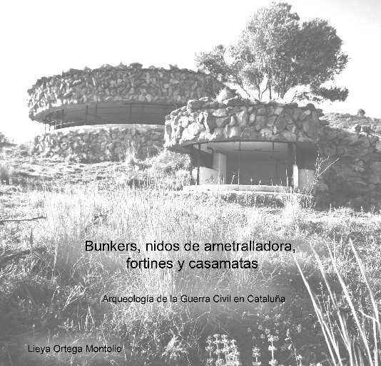 Ver Bunker, nido de ametralladoras y casamatas por Lieya Ortega Montolio