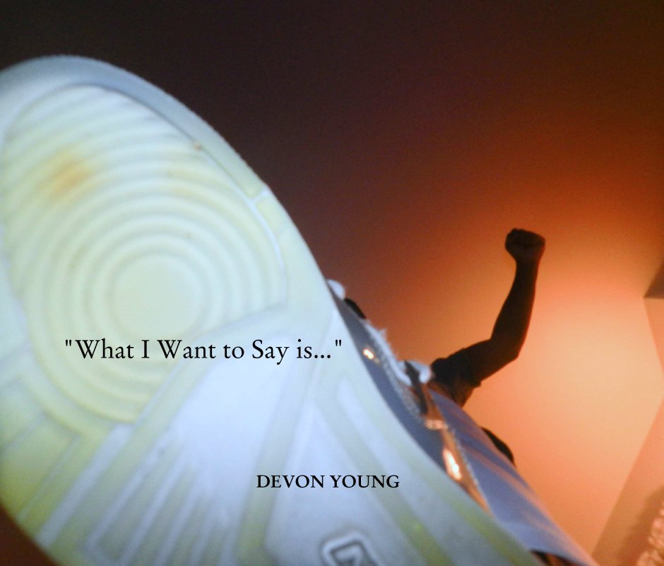 Ver "What I Want to Say is..." por DEVON YOUNG