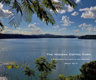 The Modena Coffee Farm A Rainforest Alliance & UTZ Project Brazil 2012 book cover