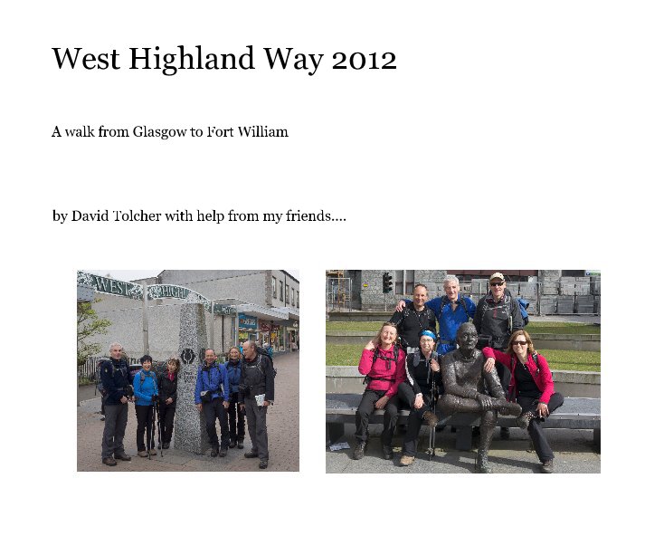 View West Highland Way 2012 by David Tolcher with help from my friends....