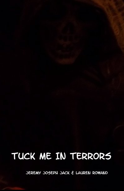 View Tuck me In Terrors by Jeremy Joseph Jack & Lauren Rowand