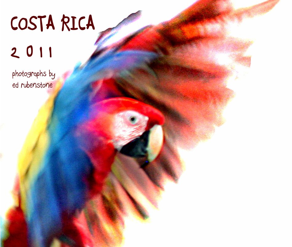 Ver COSTA RICA 2 0 1 1 por photographs by ed rubenstone