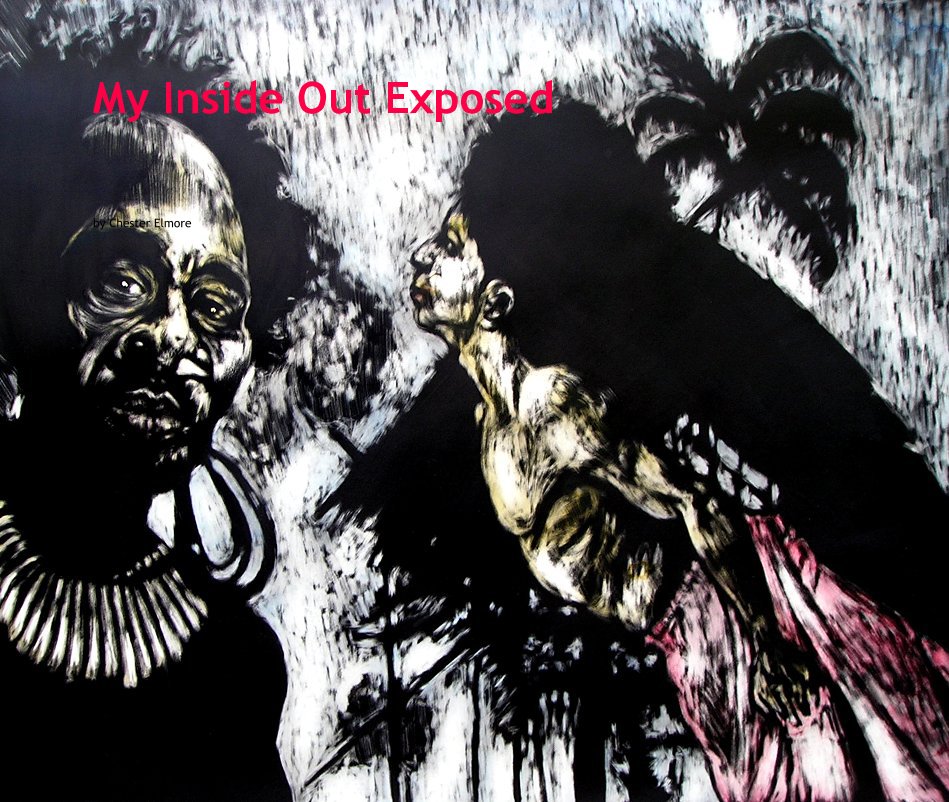 View My Inside Out Exposed by Chester Elmore