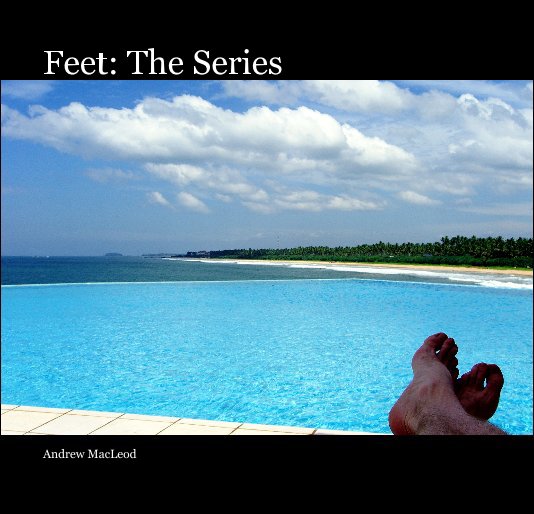 View Feet: The Series by Andrew MacLeod