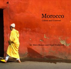 Morocco Colour and Contrast by Dave Mason and Nigel Tradewell book cover