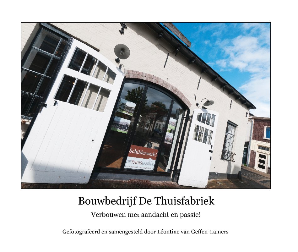 Ver Bouwbedrijf De Thuisfabriek por Gefotografeerd en samengesteld door Léontine van Geffen-Lamers