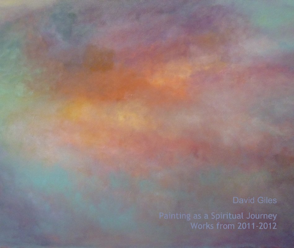 View Painting as a Spiritual Journey Works from 2011-2012 by David Giles