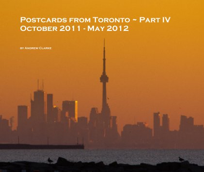 Postcards from Toronto ~ Part IV October 2011 - May 2012 book cover