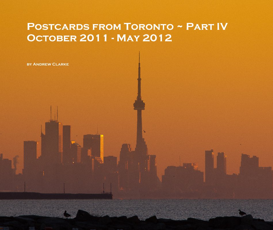 Ver Postcards from Toronto ~ Part IV October 2011 - May 2012 por Andrew Clarke
