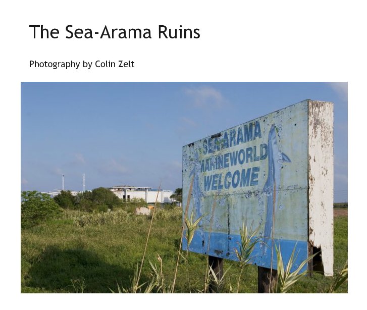 View The Sea-Arama Ruins by Colin Zelt