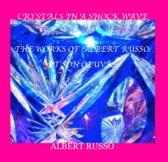 CRYSTALS IN A SHOCK WAVE THE WORKS OF /ALBERT RUSSO/ ET SON OEUVRE book cover