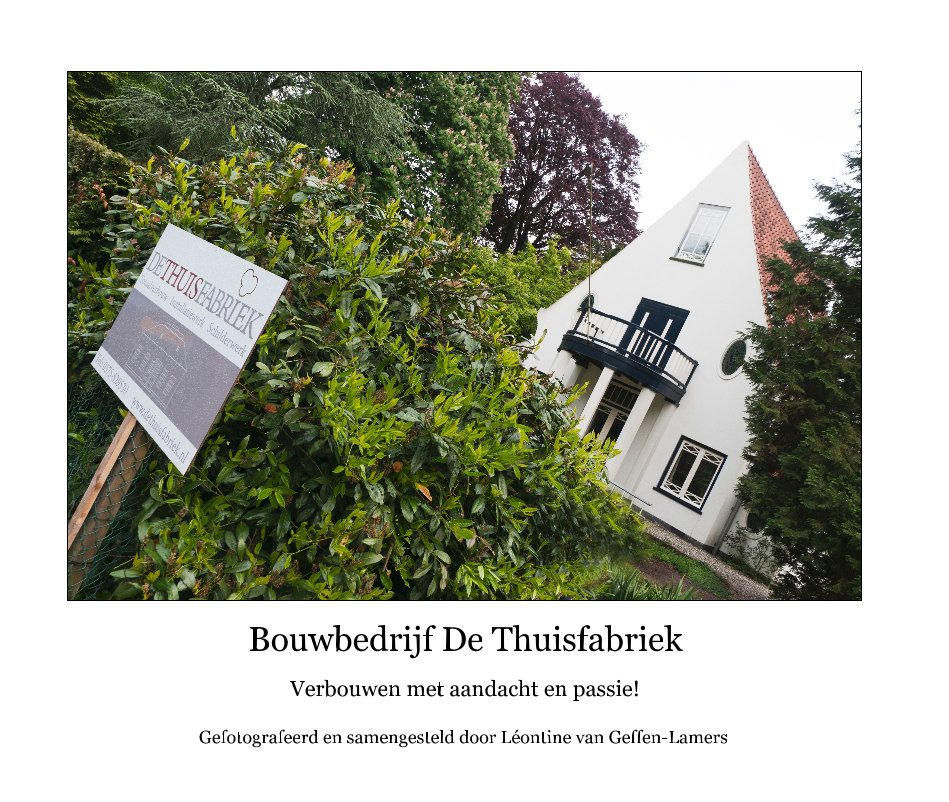 Ver Bouwbedrijf De Thuisfabriek por Gefotografeerd en samengesteld door Léontine van Geffen-Lamers