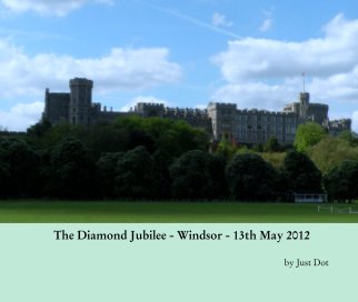 The Diamond Jubilee - Windsor - 13th May 2012 book cover