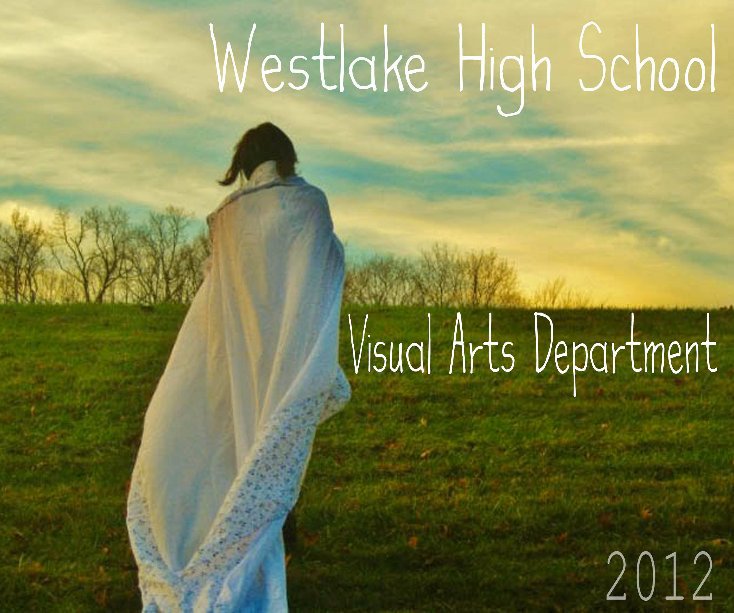 View Westlake High School Visual Arts 2012 by Brianna Crawford