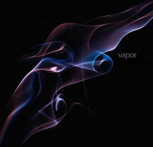 View vapor by Rick Wahlstrom
