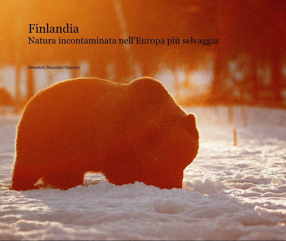 View Finlandia Natura incontaminata nell'Europa più selvaggia by Demetrio Massimo Opinato