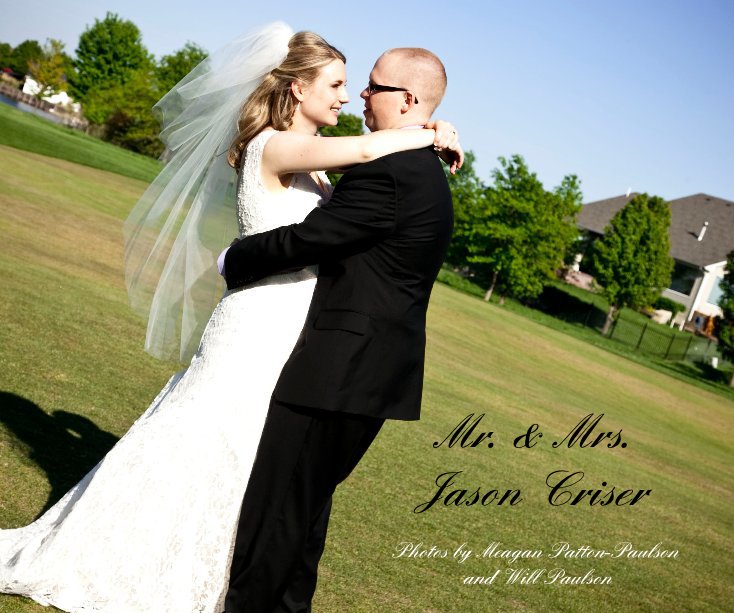 Ver Mr. & Mrs. Jason Criser por Photos by Meagan Patton-Paulson and Will Paulson