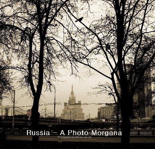 Ver Russia - A Photo Morgana por Photographs by Werner van Zijl