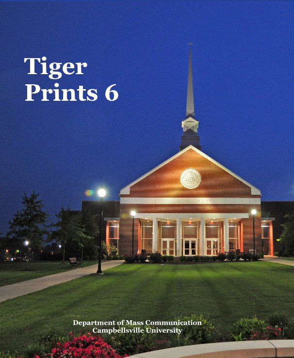 Visualizza Tiger Prints 6 di Department of Mass Communication Campbellsville University