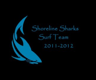 Shoreline Sharks Surf Team: 2011-2012 book cover