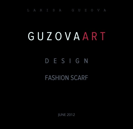 View G U Z O V A A R T
Larisa Guzova by JUNE 2012