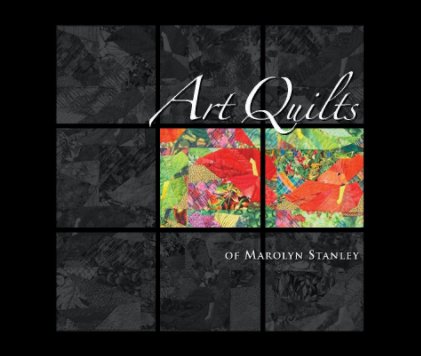 Art Quilts of Marolyn Stanley book cover