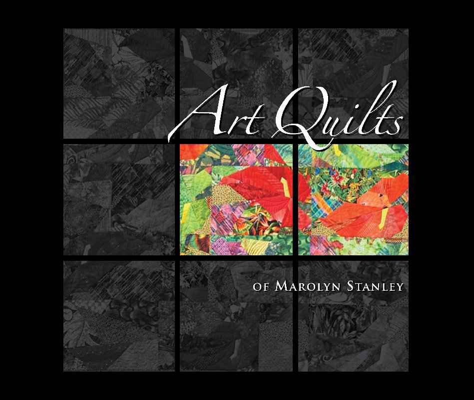 Ver Art Quilts of Marolyn Stanley por Bob Stanley