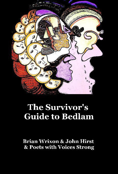 View The Survivor's Guide to Bedlam by Brian Wrixon & John Hirst & Poets with Voices Strong