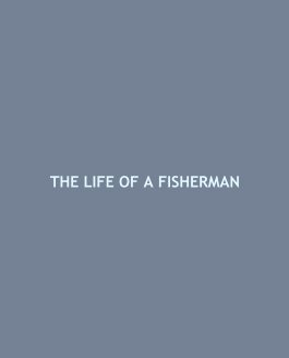 THE LIFE OF A FISHERMAN book cover