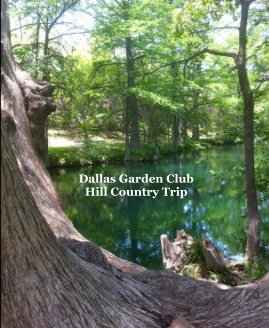 The Dallas Garden Club Hill Country Trip book cover