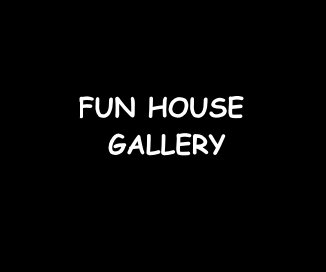 FUN HOUSE GALLERY book cover