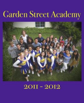 2011/2012 Garden Street Academy High School Yearbook book cover