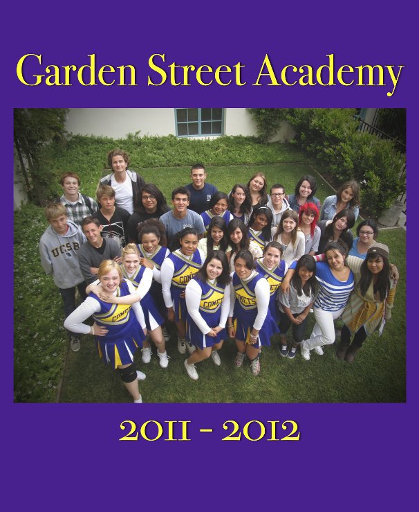 2011 2012 Garden Street Academy High School Yearbook By Garden