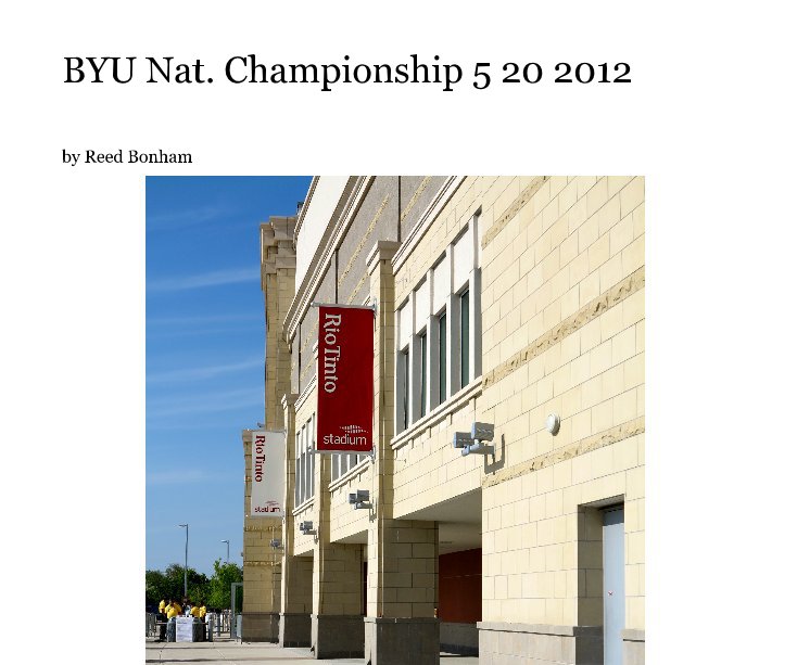View BYU Nat. Championship 5 20 2012 by Reed Bonham