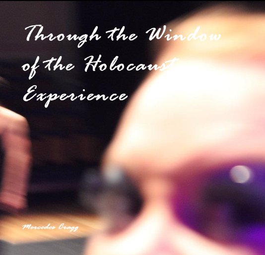 View Through the Window of the Holocaust Experience by Mercedes Cragg