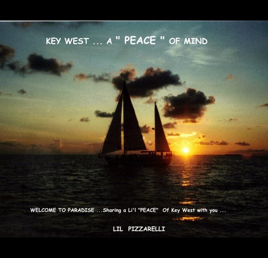 View KEY WEST ... A " PEACE " OF MIND by LIL PIZZARELLI