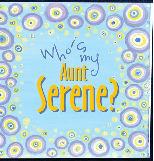 Bekijk Who's My Aunt Serene? op Jessica George