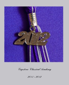 Capstone Classical Academy 2011 - 2012 book cover