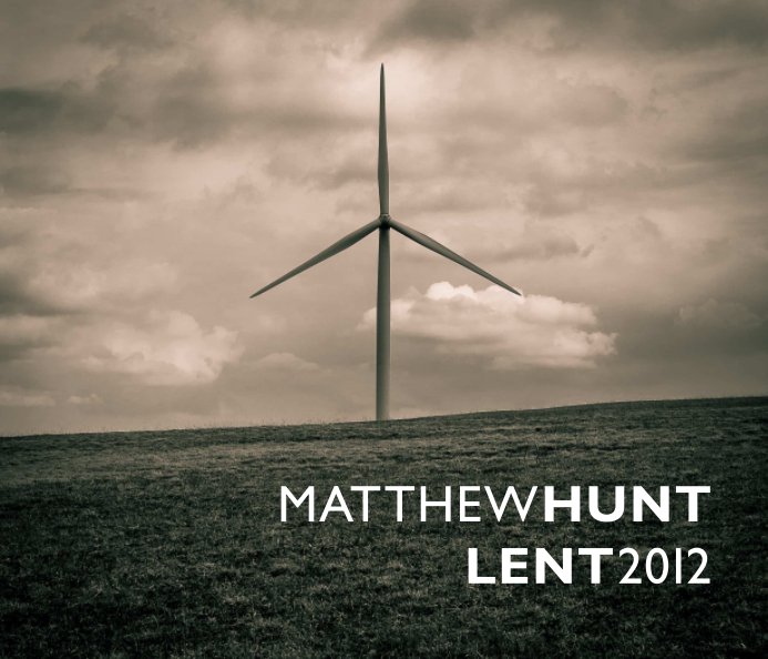 View Lent 2012 by Matthew Hunt