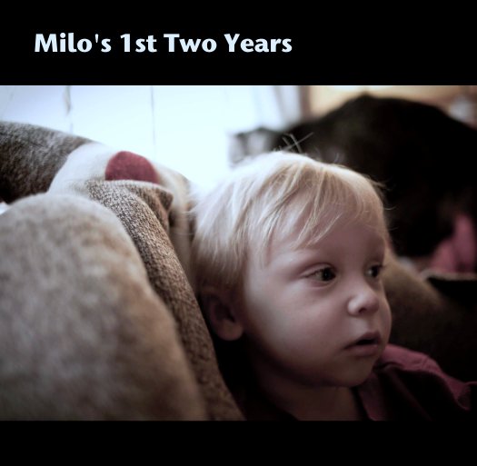 View Milo's 1st Two Years by TraceyLong