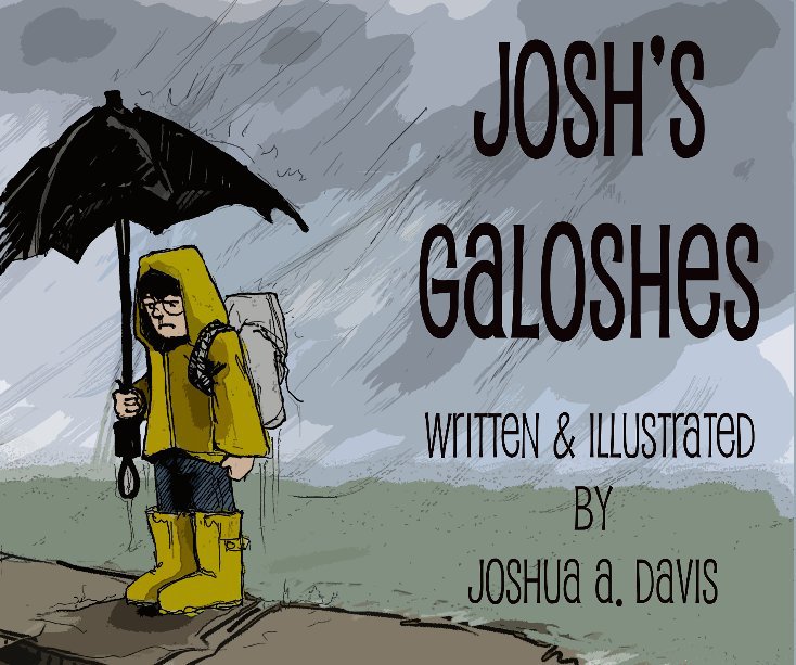 View Josh's Galoshes by Joshua A. Davis