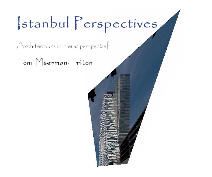 View Istanbul Perspectives by Tom Meerman-Triton