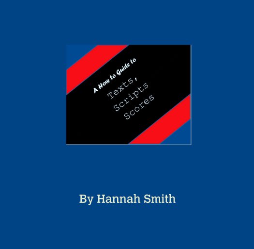 View Texts, Scripts, Scores by Hannah Smith