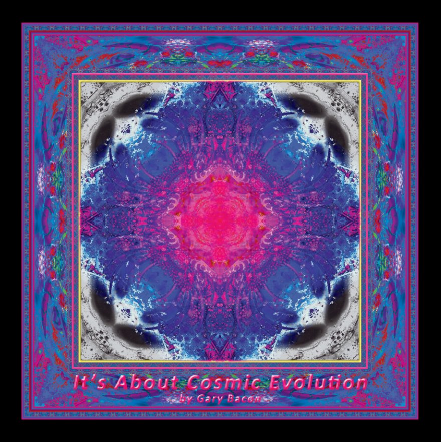 View It's About Cosmic Evolution by Gary Bacon