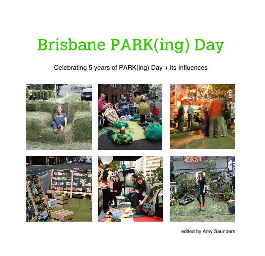 Ver Brisbane PARK(ing) Day. 2nd edition. por edited by Amy Saunders